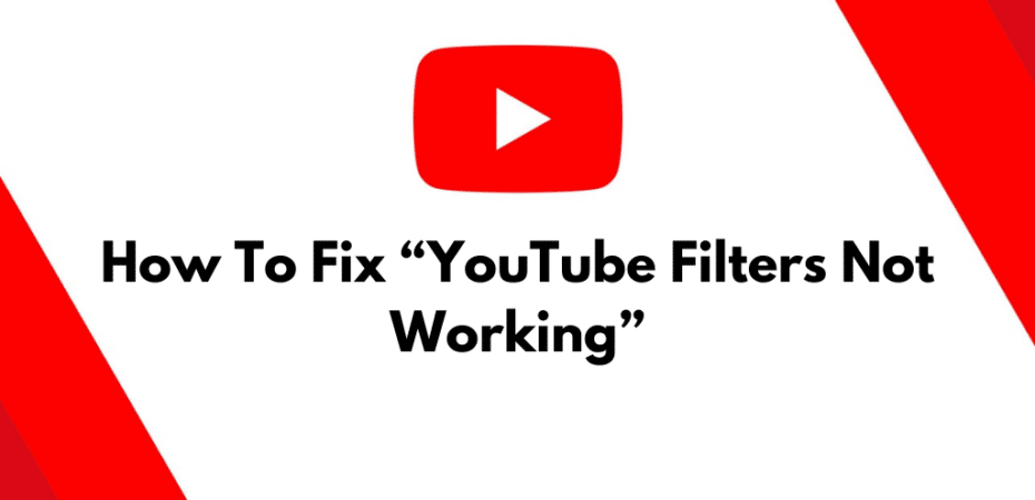 How To Fix “YouTube Filters Not Working”