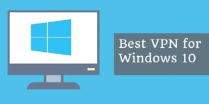 best vpns for the windows 10