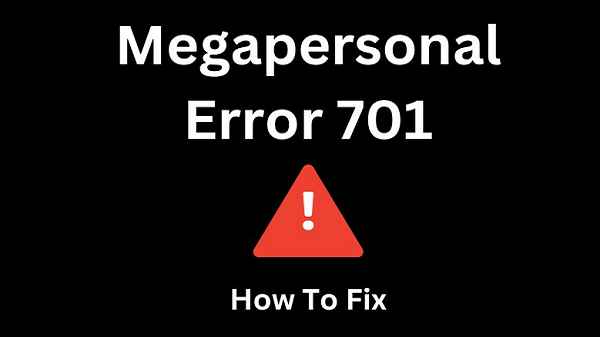 Unveiling Megapersonal Error 701